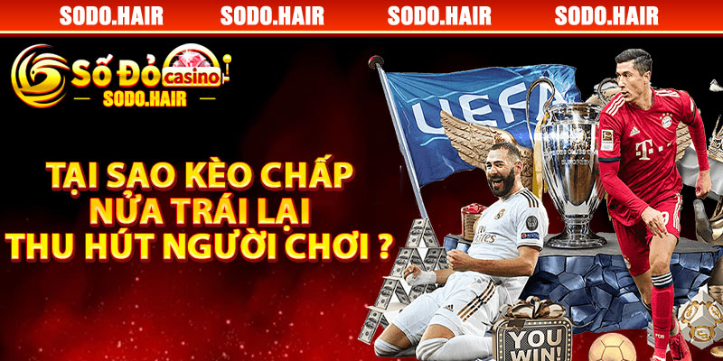 Tại Sao Kèo Chấp Nửa Trái Lại Thu Hút Người Chơi ?