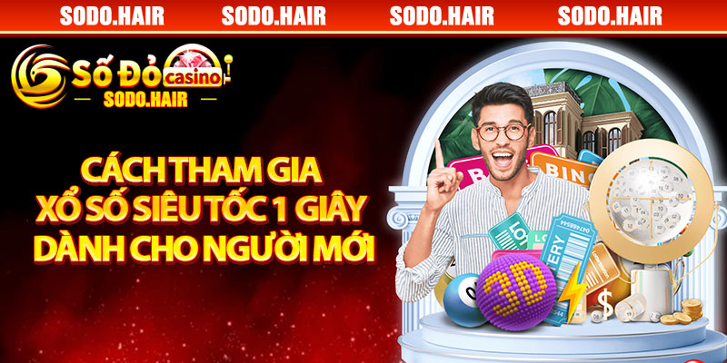 Cách Tham Gia Xổ Số Siêu Tốc 1 Giây Dành Cho Người Mới