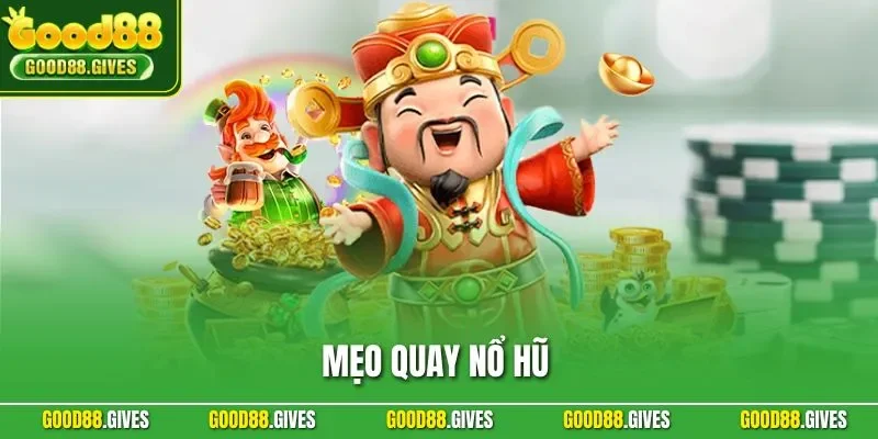 Mẹo Quay Nổ Hũ Giúp Người Chơi Nâng Cao Hiệu Quả Trải Nghiệm